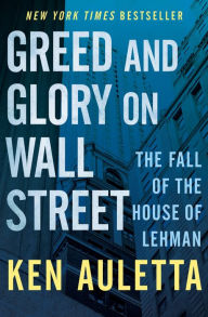 Title: Greed and Glory on Wall Street: The Fall of the House of Lehman, Author: Ken Auletta