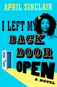 Title: I Left My Back Door Open: A Novel, Author: April Sinclair