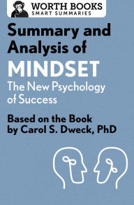 Title: Summary and Analysis of Mindset: The New Psychology of Success: Based on the Book by Carol S. Dweck, PhD, Author: Worth Books