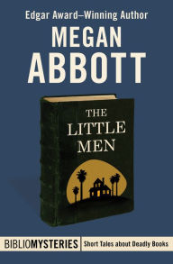 Title: The Little Men, Author: Megan Abbott