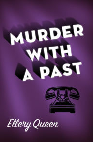 Title: Murder with a Past, Author: Ellery Queen