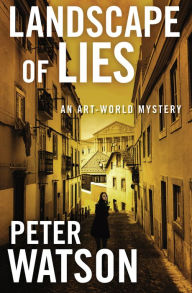 Title: Landscape of Lies: An Art-World Mystery, Author: Peter Watson