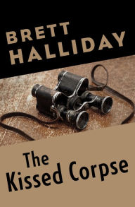 Title: The Kissed Corpse, Author: Brett Halliday
