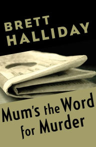 Title: Mum's the Word for Murder, Author: Brett Halliday