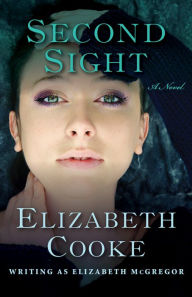 Title: Second Sight: A Novel, Author: Elizabeth Cooke