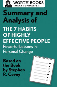 Title: Summary and Analysis of 7 Habits of Highly Effective People: Powerful Lessons in Personal Change: Based on the Book by Steven R. Covey, Author: Worth Books