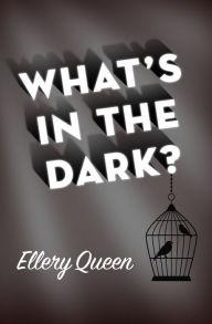 Title: What's in the Dark?, Author: Ellery Queen