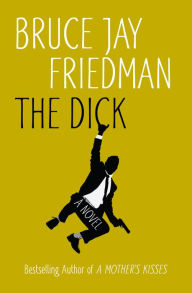 Title: The Dick, Author: Bruce Jay Friedman