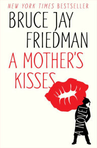 Title: A Mother's Kisses, Author: Bruce Jay Friedman