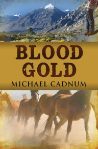 Title: Blood Gold, Author: Michael Cadnum