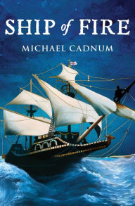 Title: Ship of Fire, Author: Michael Cadnum