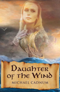 Title: Daughter of the Wind, Author: Michael Cadnum