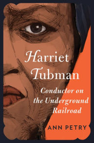 Title: Harriet Tubman: Conductor on the Underground Railroad, Author: Ann Petry