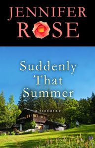 Title: Suddenly That Summer: A Romance, Author: Jennifer Rose