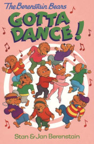 Title: The Berenstain Bears Gotta Dance!, Author: Stan Berenstain