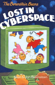 Title: The Berenstain Bears Lost in Cyberspace, Author: Stan Berenstain