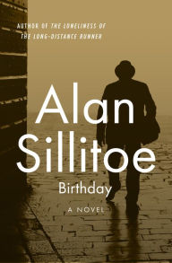 Title: Birthday: A Novel, Author: Alan Sillitoe