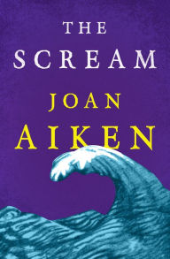 Title: The Scream, Author: Joan Aiken