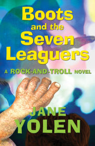 Title: Boots and the Seven Leaguers: A Rock-and-Troll Novel, Author: Jane Yolen