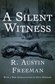 Title: A Silent Witness, Author: R. Austin Freeman