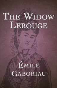 Title: The Widow Lerouge, Author: Emile Gaboriau