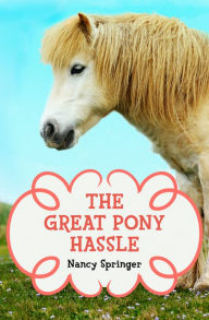 Title: The Great Pony Hassle, Author: Nancy Springer