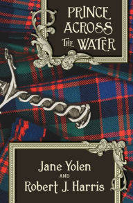 Title: Prince Across the Water (Stuart Quartet Series #3), Author: Jane Yolen