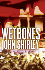Title: Wetbones, Author: John Shirley