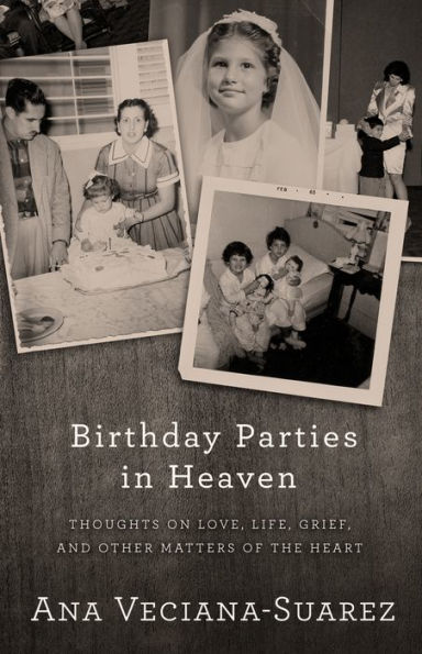 Birthday Parties in Heaven: Thoughts on Love, Life, Grief, and Other Matters of the Heart