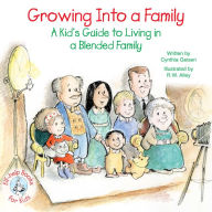 Title: Growing Into a Family: A Kid's Guide to Living in a Blended Family, Author: Cynthia Geisen