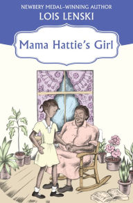 Title: Mama Hattie's Girl, Author: Lois Lenski