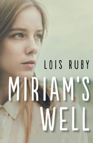 Title: Miriam's Well, Author: Lois Ruby