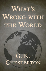 Title: What's Wrong with the World, Author: G. K. Chesterton