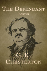Title: The Defendant: Essays, Author: G. K. Chesterton
