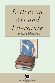 Title: Letters on Art and Literature, Author: François Mauriac