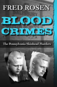 Title: Blood Crimes: The Pennsylvania Skinhead Murders, Author: Fred Rosen