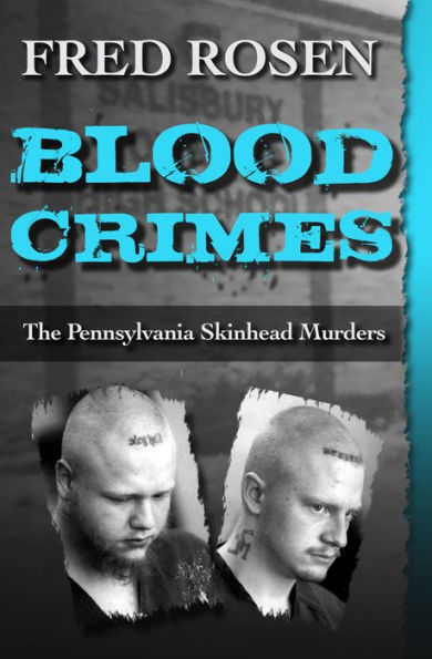 Blood Crimes: The Pennsylvania Skinhead Murders