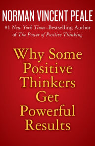 Title: Why Some Positive Thinkers Get Powerful Results, Author: Norman Vincent Peale