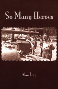 Title: So Many Heroes, Author: Alan Levy