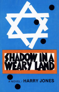 Title: Shadow in a Weary Land: A Novel, Author: Harry Jones