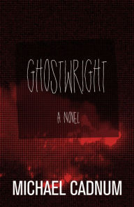 Title: Ghostwright: A Novel, Author: Michael Cadnum