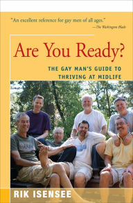 Title: Are You Ready?: The Gay Man's Guide to Thriving at Midlife, Author: Rik Isensee