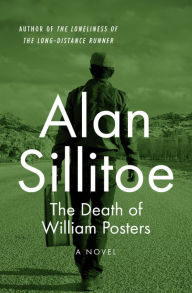 Title: The Death of William Posters: A Novel, Author: Alan Sillitoe