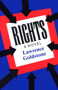 Title: Rights: A Novel, Author: Lawrence Goldstone