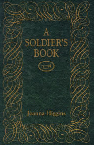 Title: A Soldier's Book, Author: Joanna Higgins