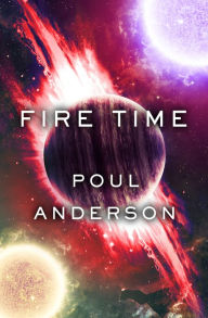 Title: Fire Time, Author: Poul Anderson