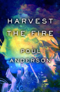 Title: Harvest the Fire, Author: Poul Anderson