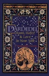 Title: Dardedel: Rumi, Hafez, and Love in New York, Author: Manoucher Parvin