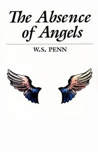 Title: The Absence of Angels, Author: W. S. Penn