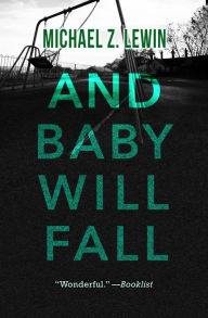 Title: And Baby Will Fall, Author: Michael Z. Lewin